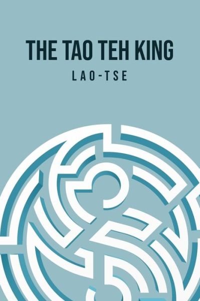 Cover for Lao Tse · The Tao Teh King (Paperback Book) (2020)