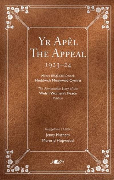 Cover for Y. Lolfa · Yr Apel / The Appeal: Hawlio Heddwch: Ymgyrch Menywod Cymru dros Fyd heb Ryfel 1923–2023 / Project Peace: The Women of Wales and a World Without War 1923–2023 (Paperback Book) [Bilingual edition] (2023)