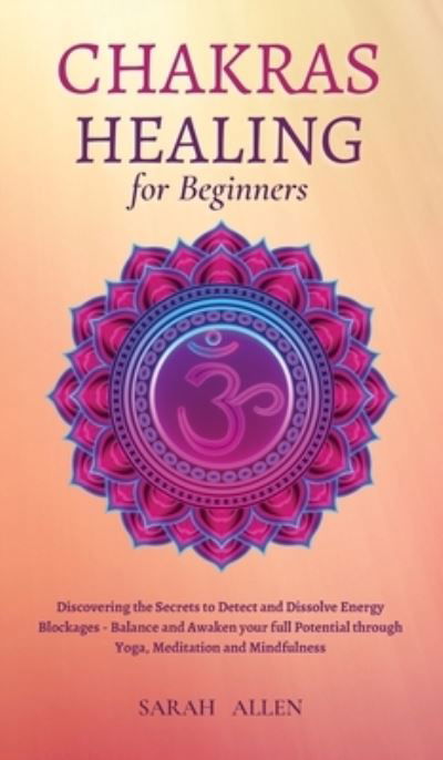 Cover for Sarah Allen · Chakras Healing for Beginners (Hardcover Book) (2021)