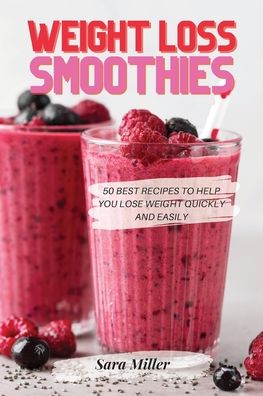 Weight Loss Smoothies - Sara Miller - Książki - Sara Miller - 9781803611822 - 19 lutego 2022