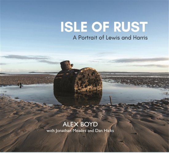 Cover for Alex Boyd · Isle of Rust: A Portrait of Lewis and Harris (Paperback Book) (2024)