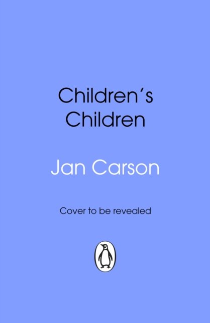 Children's Children - Jan Carson - Kirjat - Transworld Publishers Ltd - 9781804995822 - torstai 30. tammikuuta 2025
