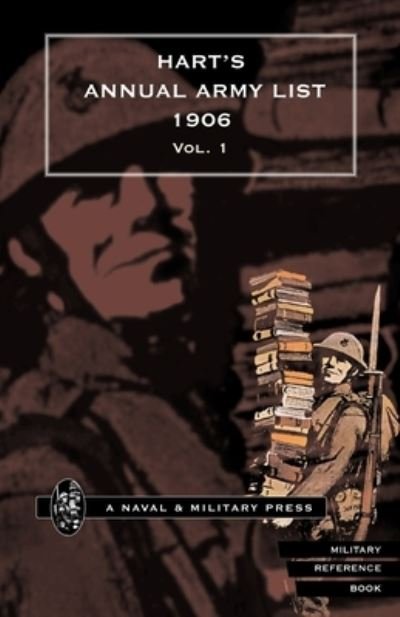 Cover for Anon · HART's ANNUAL ARMY LIST for 1906 (corrected to 31 December 1905) Volume 1 (Book) (2007)