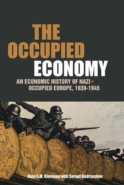 Cover for Hein A.M. Klemann · Occupied Economies: An Economic History of Nazi-Occupied Europe, 1939-1945 - Occupation in Europe (Hardcover Book) (2012)