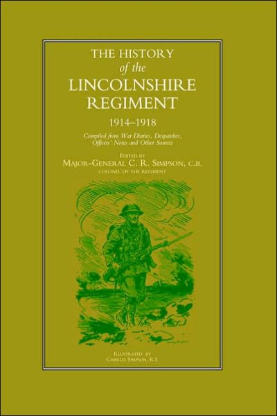 Cover for Maj-gen C.r. Simpson · History of the Lincolnshire Regiment 1914-1918 (Inbunden Bok) (2006)