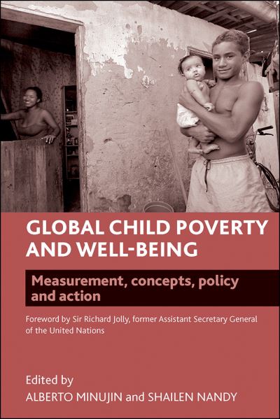 Cover for Global Child Poverty and Well-Being: Measurement, Concepts, Policy and Action - Studies in Poverty, Inequality and Social Exclusion (Hardcover Book) (2012)