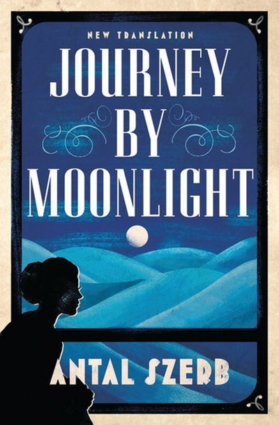 Journey by Moonlight - Evergreens - Antal Szerb - Książki - Alma Books Ltd - 9781847495822 - 24 lutego 2016