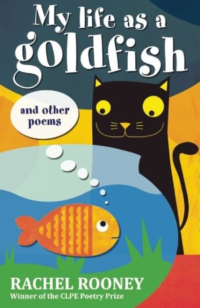 Cover for Rachel Rooney · My Life as a Goldfish: and other poems (Taschenbuch) (2014)
