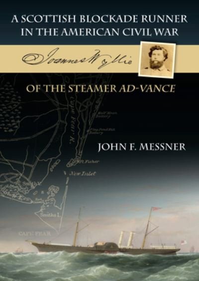 Cover for John F. Messner · A Scottish Blockade Runner in the American Civil War - Joannes Wyllie of the steamer Ad-Vance (Paperback Book) (2021)