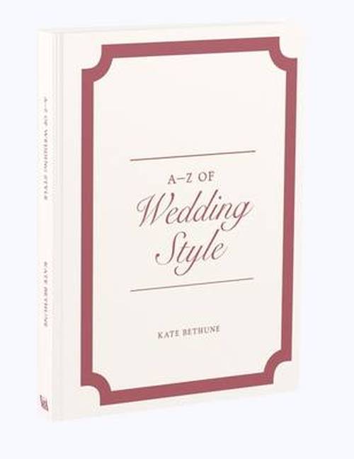 Cover for Kate Bethune · A-Z of Wedding Style - A to Z (Hardcover Book) (2014)