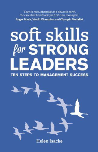 Cover for Helen Isacke · Soft Skills for Strong Leaders: Ten Steps to Management Success (Paperback Book) (2013)