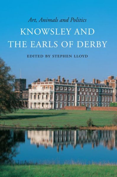 Cover for Stephen Lloyd · Art, Animals and Politics: Knowsley and the Earls of Derby (Paperback Book) (2015)