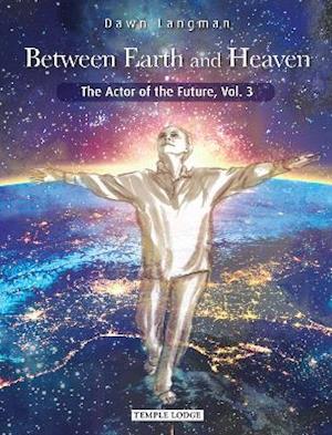 Cover for Dawn Langman · Between Earth and Heaven: The Actor of the Future, Vol. 3 - The Actor of the Future (Paperback Book) (2021)