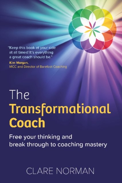 Cover for Norman, Clare (Author) · The Transformational Coach: Free Your Thinking and Break Through to Coaching Mastery (Paperback Book) (2022)