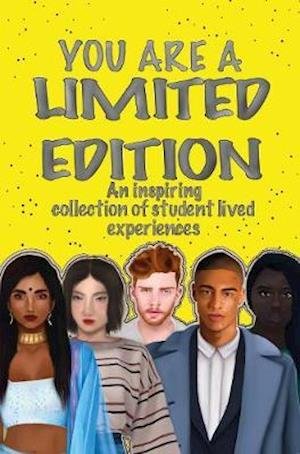 YOU ARE A LIMITED EDITION: An inspiring collection of student lived experiences - TG Consulting Ltd - Bøger - Tricorn Books - 9781912821822 - 11. februar 2021