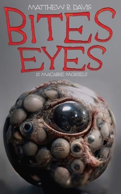 Cover for Matthew R Davis · Bites Eyes (Paperback Book) (2023)