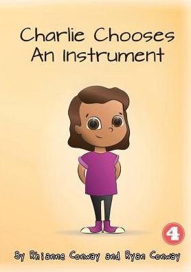 Charlie Chooses An Instrument - Rhianne Conway - Books - Library for All - 9781925960822 - July 10, 2019