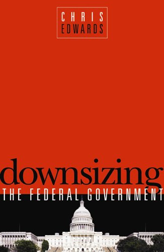 Cover for Chris Edwards · Downsizing the Federal Government (Hardcover Book) (2005)