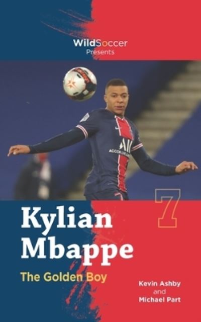 Cover for Michael Part · Kylian Mbappe the Golden Boy (Paperback Book) (2021)