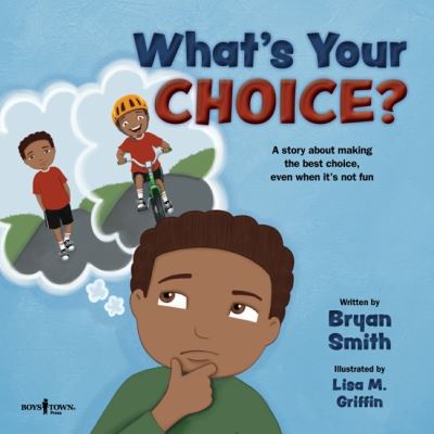 Cover for Smith, Bryan (Bryan Smith) · What'S Your Choice?: A Story About Making the Best Choice, Even When it's Not Fun (Paperback Book) (2021)