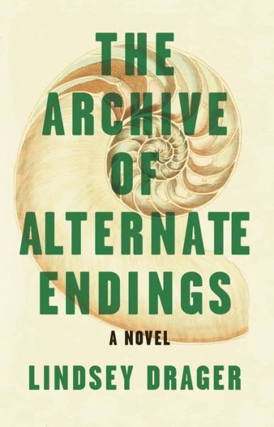 Cover for Lindsey Drager · The Archive of Alternate Endings (Paperback Book) (2019)