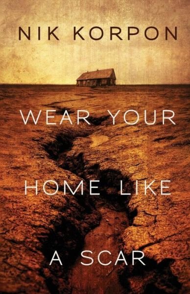 Cover for Nik Korpon · Wear Your Home Like a Scar (Paperback Bog) (2019)