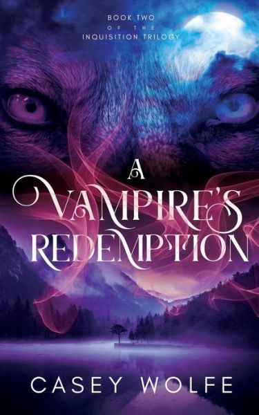 Cover for Casey Wolfe · A Vampire's Redemption - Inquisition Trilogy (Paperback Book) (2019)