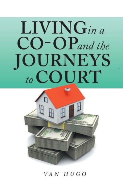 Cover for Van Hugo · Living in a Co-Op and the Journeys to Court (Book) (2020)