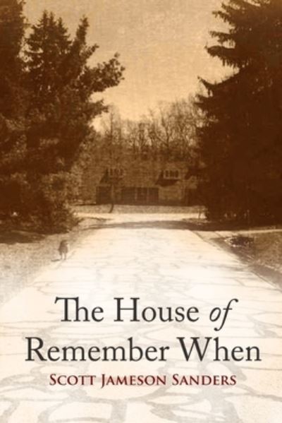 Cover for Scott Jameson Sanders · The House of Remember When (Paperback Book) (2020)