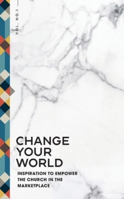 Cover for Inspire Collective · Change Your World: Inspiration to Empower the Church in the Marketplace (Paperback Book) (2021)