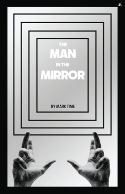 Cover for Mark Time · Man in the Mirror (Book) (2023)