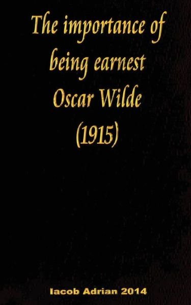 Cover for Iacob Adrian · The importance of being earnest Oscar Wilde (1915) (Paperback Bog) (2017)
