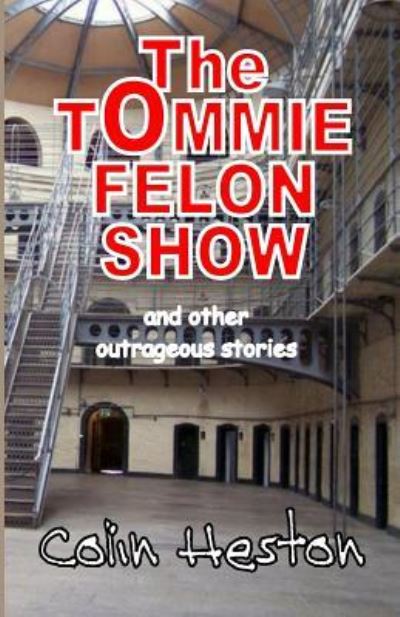 Cover for Colin Heston · The Tommie Felon Show (Paperback Book) (2017)