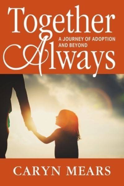 Cover for Caryn Mears · Together Always: A Journey of Adoption and Beyond (Paperback Book) (2020)