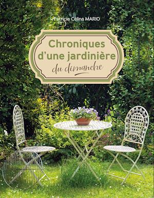 Cover for Patricia Célina Mario · Chroniques d'une jardinière du dimanche (Paperback Book) (2021)