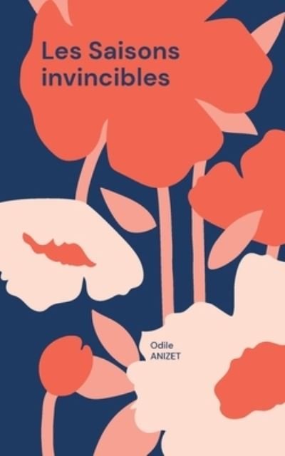 Cover for Odile Anizet · Les Saisons invincibles (Paperback Book) (2021)