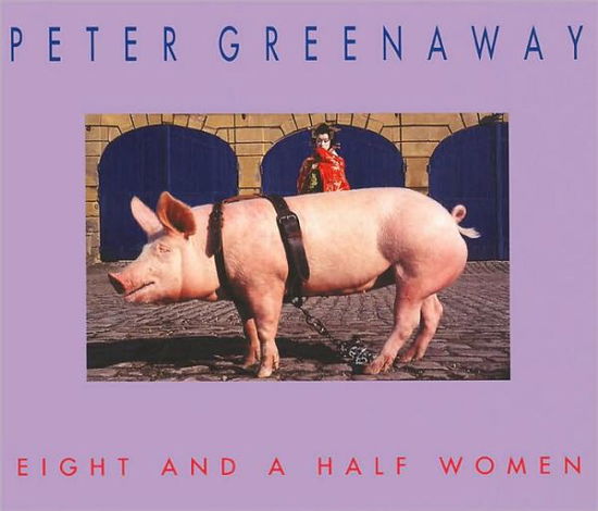 Eight and a Half Women - Peter Greenaway - Książki - Dis Voir - 9782906571822 - 2 kwietnia 1999