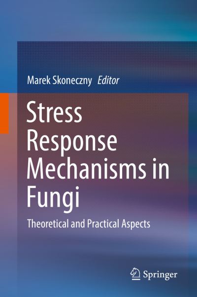 Cover for Stress Response Mechanisms in Fungi (Book) [1st ed. 2018 edition] (2018)