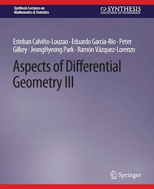 Cover for Esteban Calvino-Louzao · Aspects of Differential Geometry III - Synthesis Lectures on Mathematics &amp; Statistics (Paperback Book) (2017)
