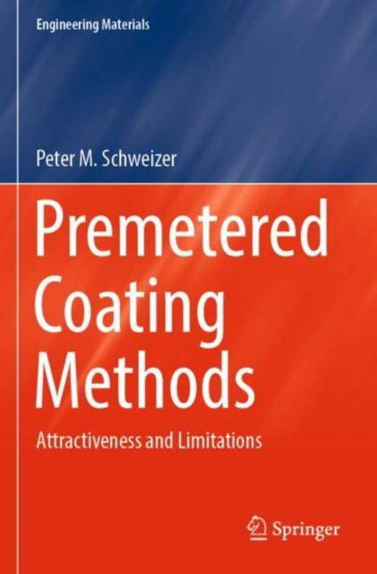 Cover for Peter M. Schweizer · Premetered Coating Methods: Attractiveness and Limitations - Engineering Materials (Paperback Book) [2022 edition] (2023)