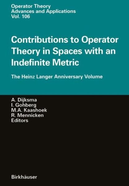 Cover for Aad Dijksma · Contributions to Operator Theory in Spaces with an Indefinite Metric: The Heinz Langer Anniversary Volume - Operator Theory: Advances and Applications (Pocketbok) [Softcover reprint of the original 1st ed. 1998 edition] (2012)