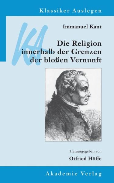 Immanuel Kant:Religion innerhalb der Gr - Otfried Hoffe - Bøker - Walter de Gruyter - 9783050046822 - 1. desember 2010