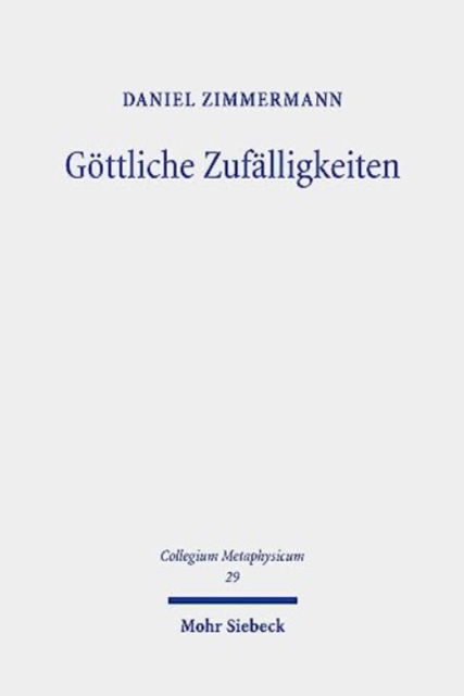 Cover for Daniel Zimmermann · Gottliche Zufalligkeiten: G. E. Lessings Vernunftkritik als Theodizee der Religionen - Collegium Metaphysicum (Hardcover Book) (2023)