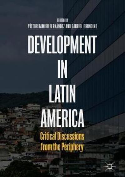 Cover for Victor Ramiro Fernandez · Development in Latin America: Critical Discussions from the Periphery (Hardcover Book) [1st ed. 2019 edition] (2018)