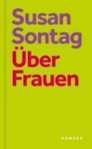 Ãœber Frauen - Susan Sontag - Boeken -  - 9783446274822 - 