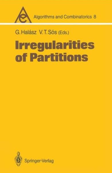 Cover for Gabor Halasz · Irregularities of Partitions - Algorithms and Combinatorics (Pocketbok) [Softcover reprint of the original 1st ed. 1989 edition] (1989)