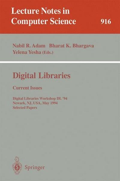 Cover for Nabil R Adam · Digital Libraries: Current Issues: Digital Libraries Workshop, DL '94, Newark, NJ, USA, May 19- 20, 1994. Selected Papers - Lecture Notes in Computer Science (Pocketbok) [1995 edition] (1995)