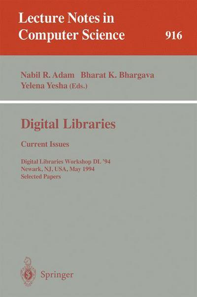 Cover for Nabil R Adam · Digital Libraries: Current Issues: Digital Libraries Workshop, DL '94, Newark, NJ, USA, May 19- 20, 1994. Selected Papers - Lecture Notes in Computer Science (Paperback Book) [1995 edition] (1995)