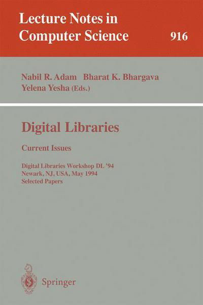 Cover for Nabil R Adam · Digital Libraries: Current Issues: Digital Libraries Workshop, DL '94, Newark, NJ, USA, May 19- 20, 1994. Selected Papers - Lecture Notes in Computer Science (Pocketbok) [1995 edition] (1995)