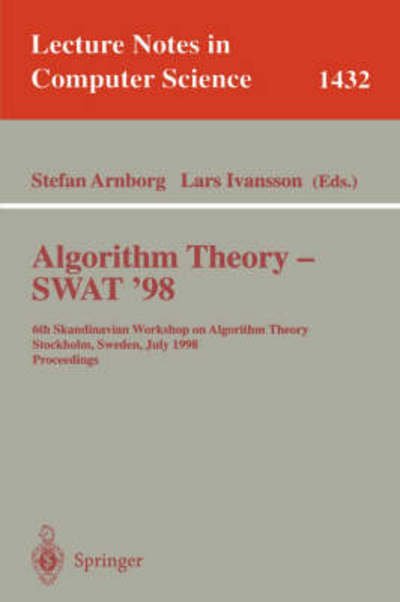 S Arnborg · Algorithm Theory - Swat '98: 6th Scandinavian Workshop on Algorithm Theory, Stockholm, Sweden, July 8-10, 1998: Proceedings - Lecture Notes in Computer Science (Paperback Book) (1998)
